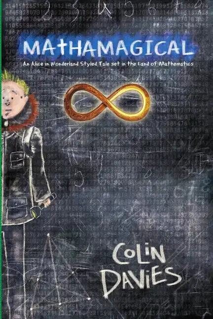 Mathamagical: An Alice in Wonderland Styled Tale set in the world of Mathematics - Paperback