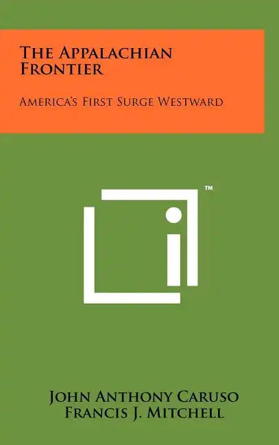 The Appalachian Frontier: America's First Surge Westward - Hardcover