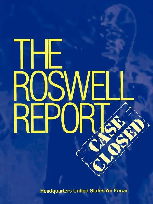 Roswell Report: Case Closed (The Official United States Air Force Report) - Paperback