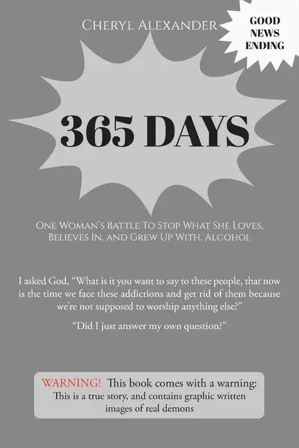 365 Days: One Woman's Battle To Stop What She Loves, Believes In, and Grew Up With Alcohol - Paperback