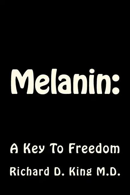 Melanin: : A Key To Freedom - Paperback