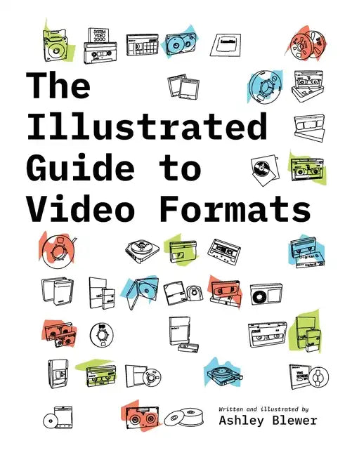 The Illustrated Guide to Video Formats - Paperback