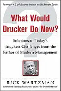 What Would Drucker Do Now?: Solutions to Today's Toughest Challenges from the Father of Modern Management - Hardcover