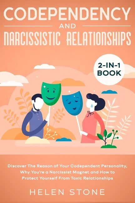 Codependency and Narcissistic Relationships 2-in-1 Book: Discover The Reason of Your Codependent Personality, Why You're a Narcissist Magnet and How t - Paperback