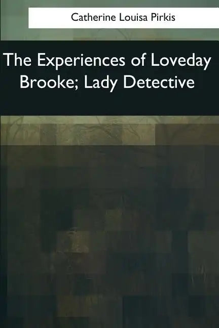The Experiences of Loveday Brooke, Lady Detective - Paperback