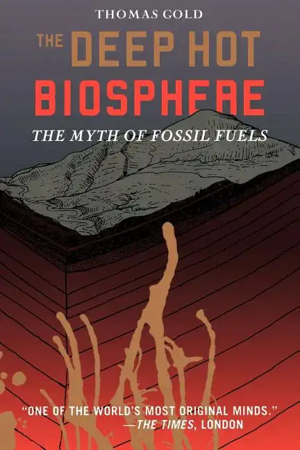 The Deep Hot Biosphere: The Myth of Fossil Fuels - Paperback