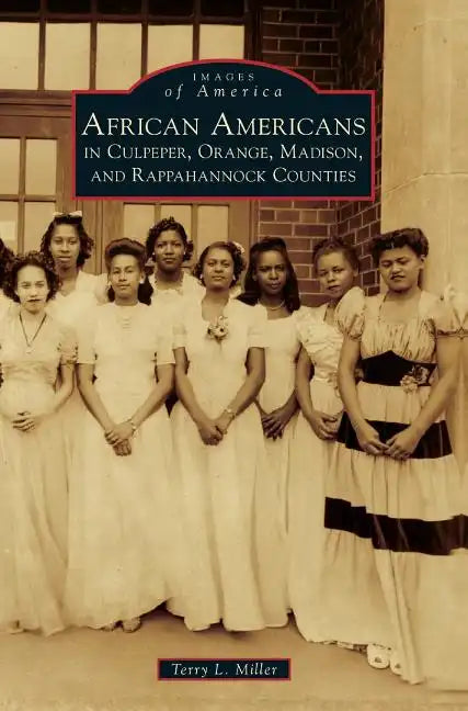 African Americans in Culpeper, Orange, Madison and Rappahannock Counties - Hardcover