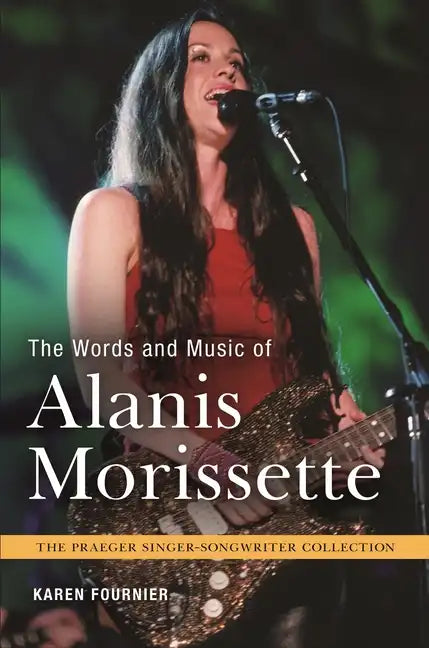 The Words and Music of Alanis Morissette - Hardcover