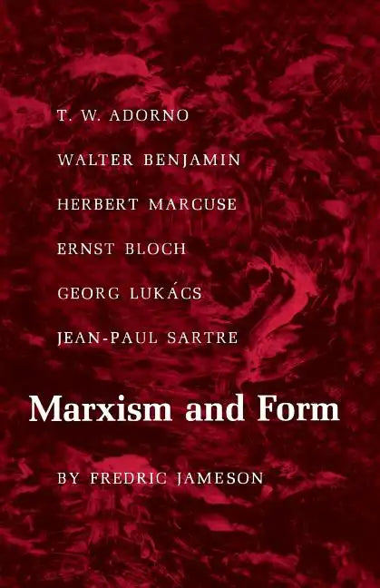 Marxism and Form: 20th-Century Dialectical Theories of Literature - Paperback