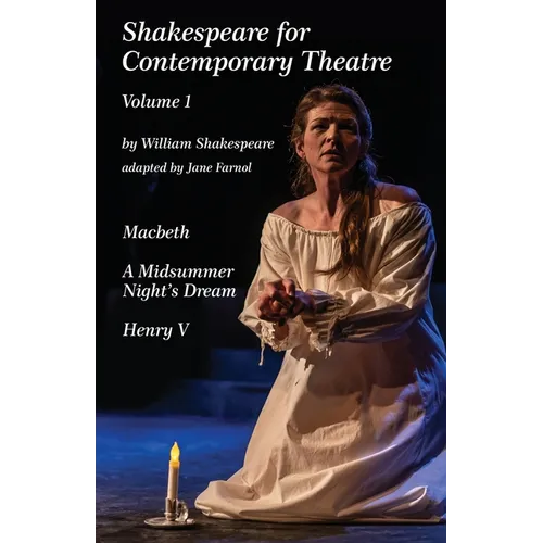 Shakespeare for Contemporary Theatre: Vol. 1 - Macbeth, A Midsummer Night's Dream, Henry V - Paperback