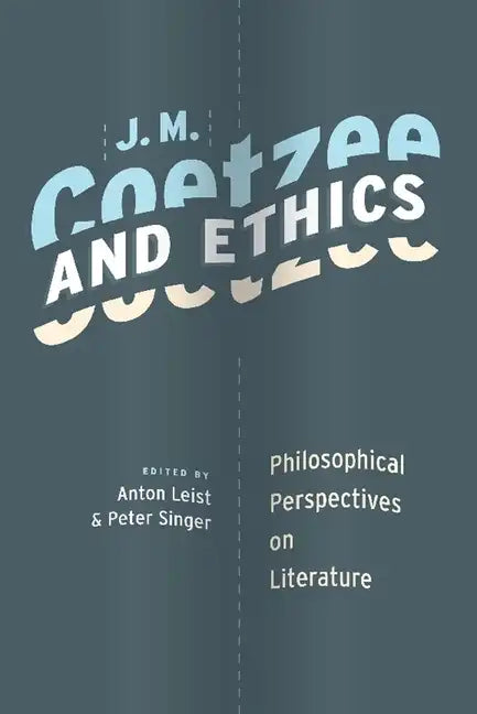 J. M. Coetzee and Ethics: Philosophical Perspectives on Literature - Paperback