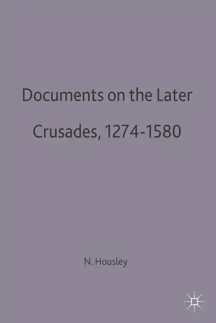 Documents on the Later Crusades, 1274-1580 - Paperback