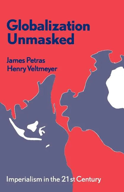 Globalization Unmasked: Imperialism in the 21st Century - Paperback
