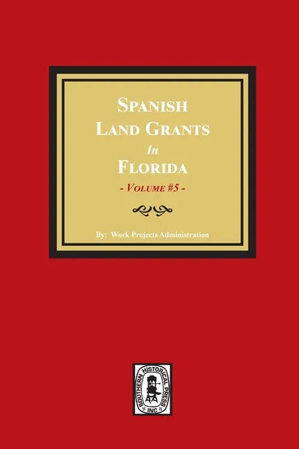 Spanish Land Grants in Florida, 1797-1799. (Volume #5) - Paperback