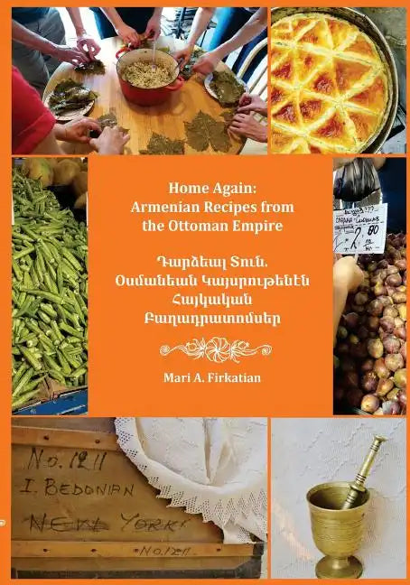 Home Again: Armenian Recipes from the Ottoman Empire - Paperback