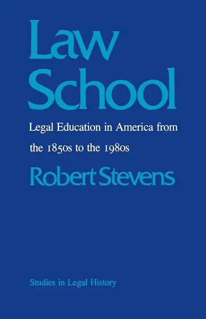 Law School: Legal Education in America from the 1850s to the 1980s - Paperback
