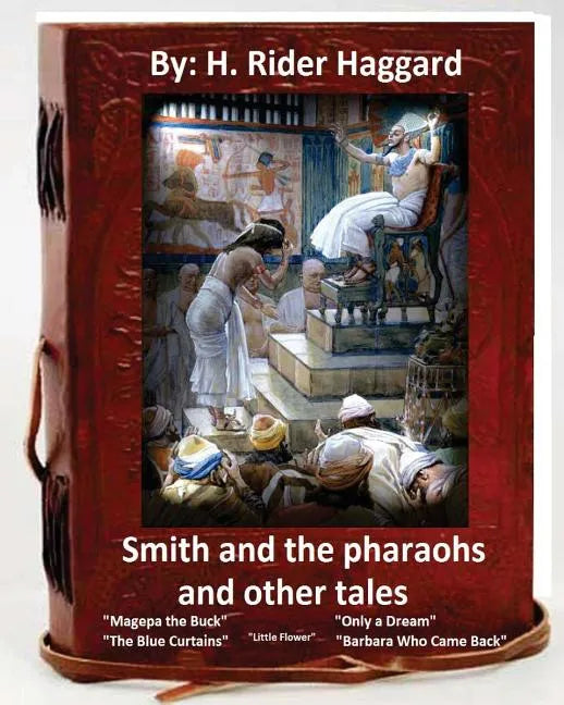 Smith and the Pharaohs, and Other Tales.( a collection of stories by H Rider Haggard - Paperback