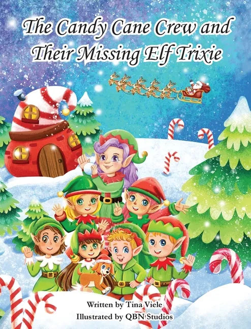 The Candy Cane Crew and Their Missing Elf Trixie - Hardcover