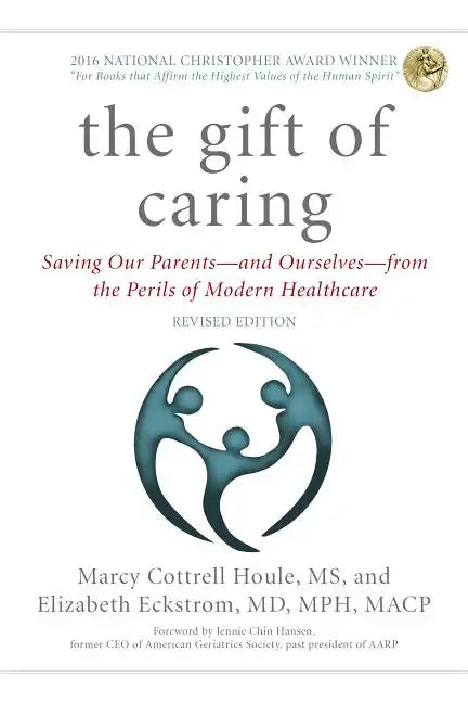 The Gift of Caring: Saving Our Parents--And Ourselves--From the Perils of Modern Healthcare - Paperback