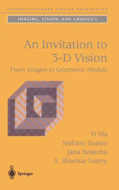 An Invitation to 3-D Vision: From Images to Geometric Models - Hardcover