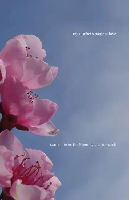 My Teacher's Name is Love: Some Poems for Prem - Paperback