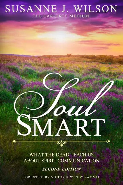 Soul Smart: What The Dead Teach Us About Spirit Communication - Paperback