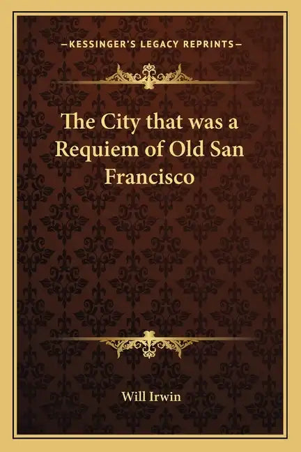 The City That Was a Requiem of Old San Francisco - Paperback