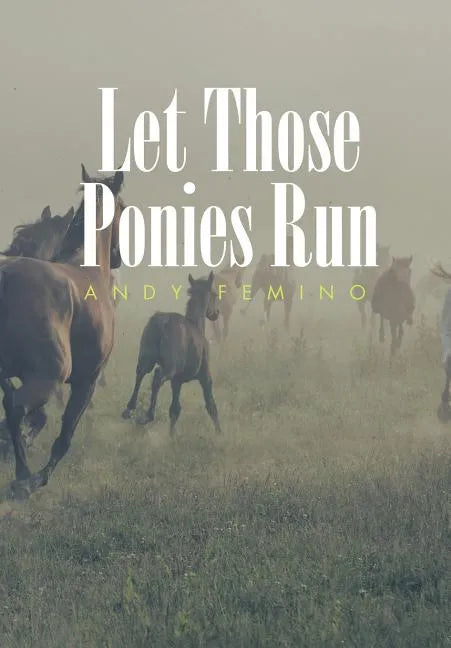 Let Those Ponies Run - Hardcover