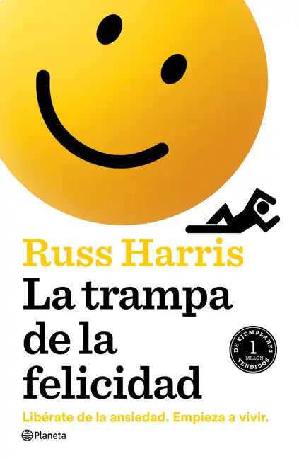 La Trampa de la Felicidad: Libérate de la Ansiedad. Empieza a Vivir - Paperback
