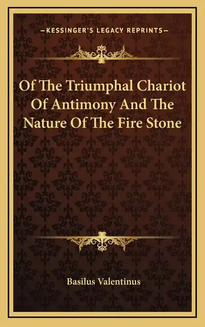 Of The Triumphal Chariot Of Antimony And The Nature Of The Fire Stone - Hardcover