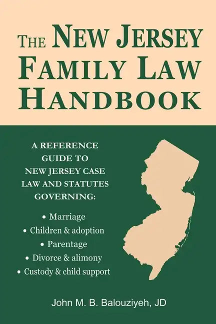 The New Jersey Family Law Handbook: A Reference Guide to New Jersey Case Law and Statutes - Paperback