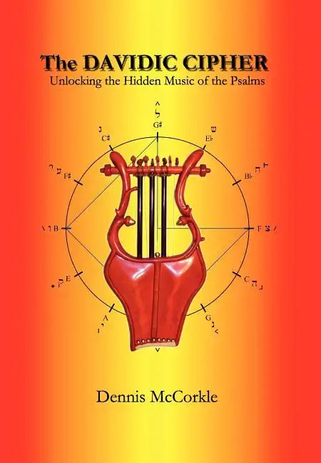 The Davidic Cipher: Unlocking the Music of the Psalms - Hardcover