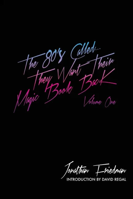 The 80's Called...They Want Their Magic Book Back-Volume 1 - Paperback