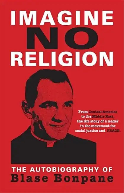 Imagine No Religion: The Autobiography of Blase Bonpane: The Autobiography of Blase Bonpane - Paperback