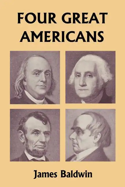 Four Great Americans: Washington, Franklin, Webster, and Lincoln (Yesterday's Classics) - Paperback