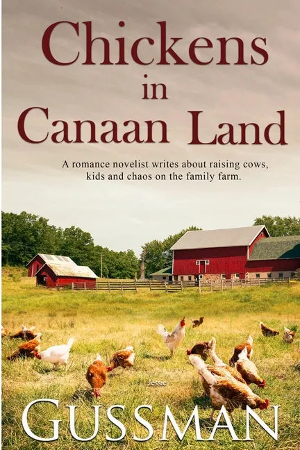 Chickens in Canaan Land: A romance novelist talks about raising cows, kids and chaos on the family farm. - Paperback