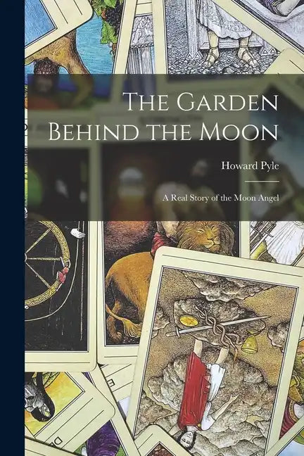 The Garden Behind the Moon: A Real Story of the Moon Angel - Paperback