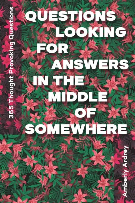 365 Thought Provoking Questions - Questions Looking For Answers In The Middle Of Somewhere: Icebreaker Relationship Couple Conversation Starter with F - Paperback