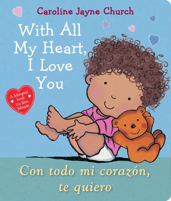 With All My Heart, I Love You / Con Todo Mi Corazón, Te Quiero (Scholastic Bilingual) - Board Book