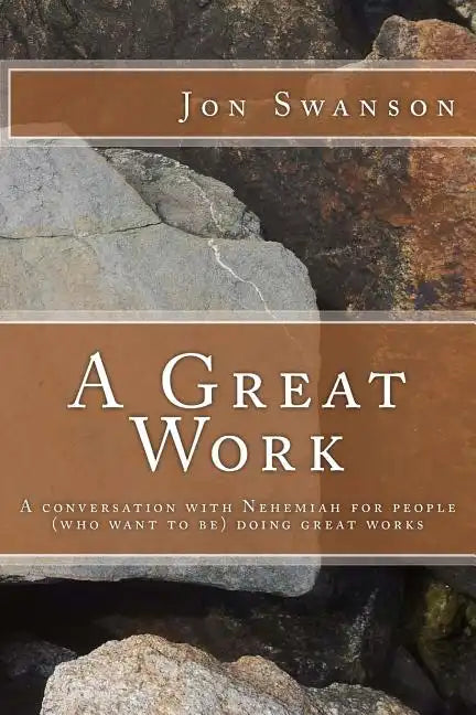 A Great Work: A conversation with Nehemiah for people (who want to be) doing great works. - Paperback