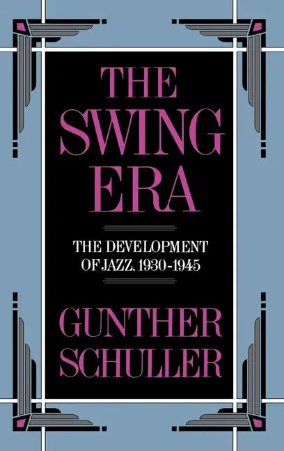 The Swing Era: The Development of Jazz, 1930-1945 - Hardcover
