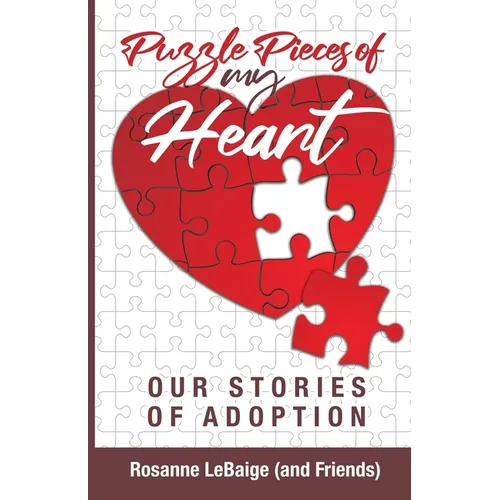 Puzzle Pieces of My Heart: Our Stories of Adoption - Paperback