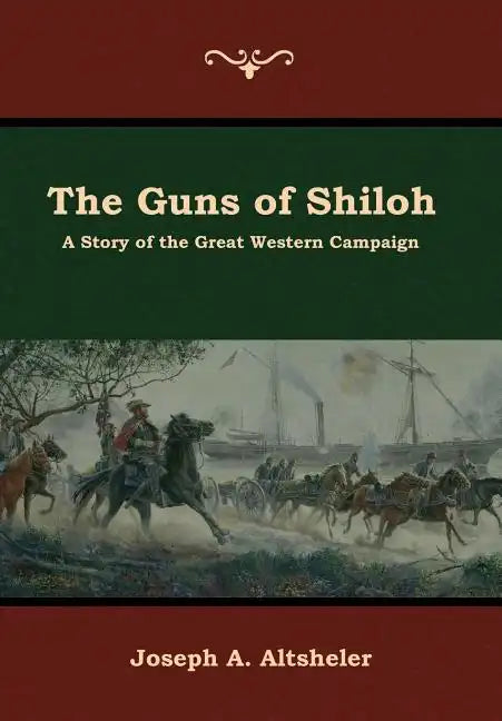 The Guns of Shiloh: A Story of the Great Western Campaign - Hardcover