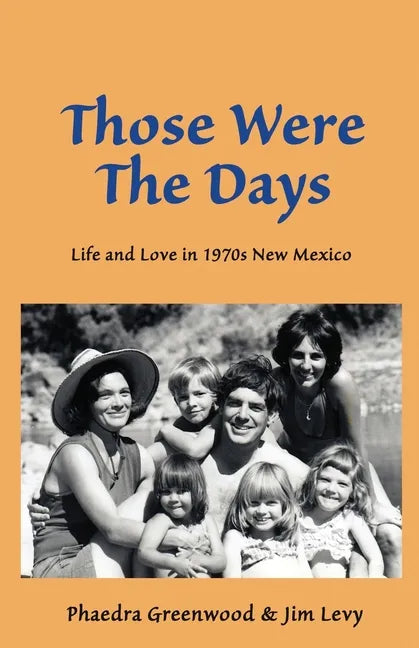 Those were the Days: Life and Love in 1970s northern New Mexico - Paperback
