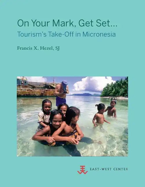 On Your Mark, Get Set...: Tourism's Take-Off in Micronesia - Paperback