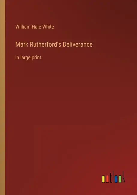 Mark Rutherford's Deliverance: in large print - Paperback