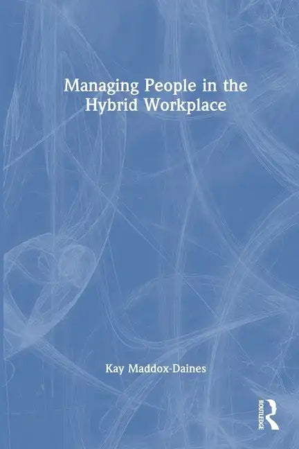 Managing People in the Hybrid Workplace - Paperback