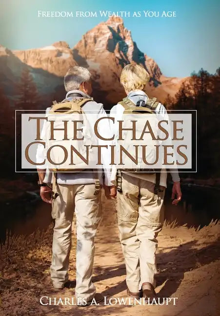 The Chase Continues: Freedom from Wealth As You Age - Hardcover