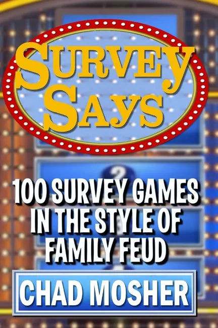 Survey Says: 100 Survey Games in the Style of Family Feud - Paperback