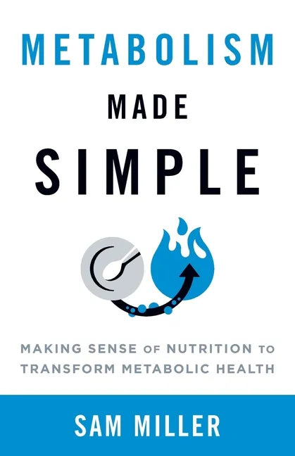 Metabolism Made Simple: Making Sense of Nutrition to Transform Metabolic Health - Paperback
